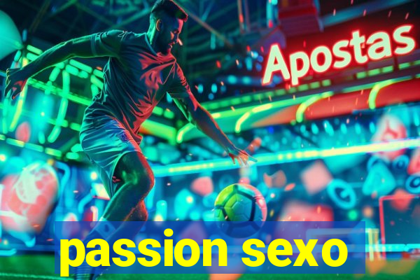 passion sexo