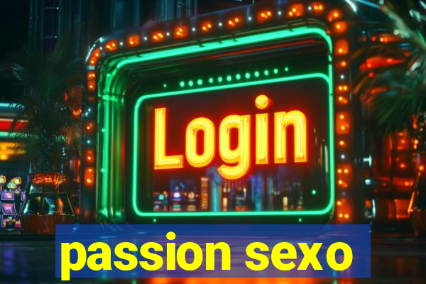 passion sexo