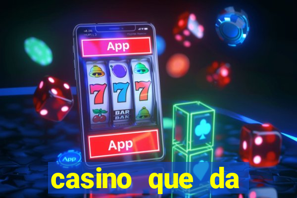 casino que da bonus sem deposito