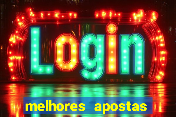 melhores apostas para hoje