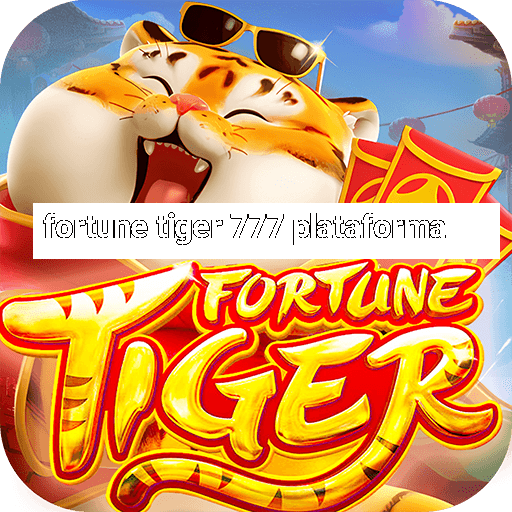 fortune tiger 777 plataforma