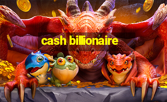 cash billionaire