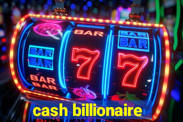 cash billionaire