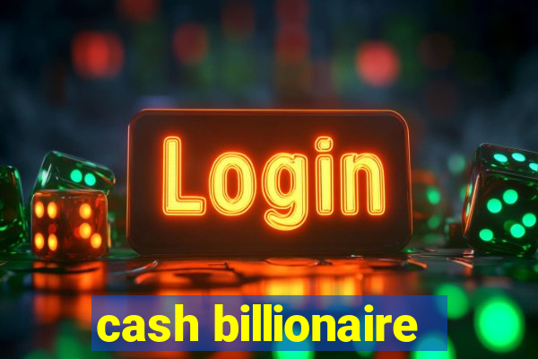 cash billionaire