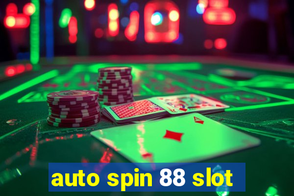 auto spin 88 slot