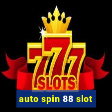 auto spin 88 slot