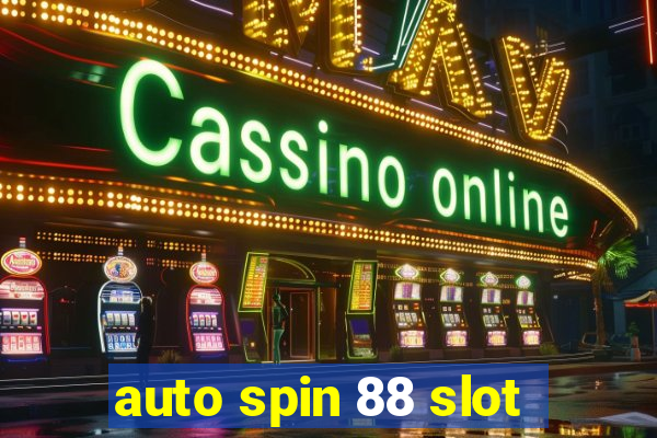 auto spin 88 slot