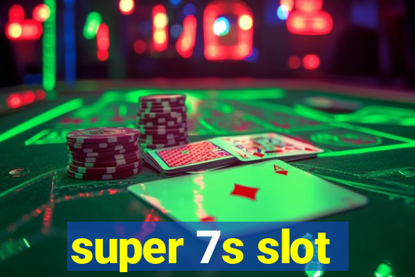 super 7s slot