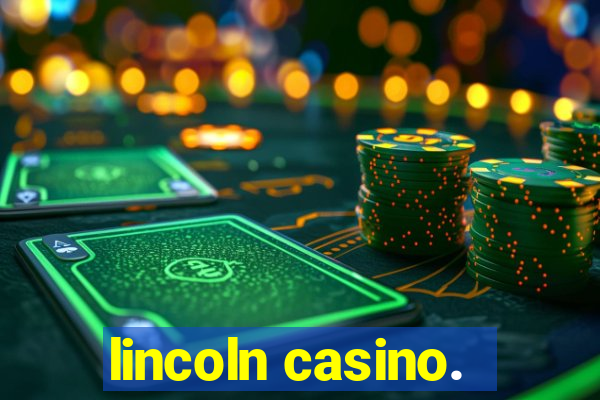 lincoln casino.