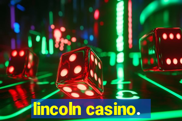 lincoln casino.