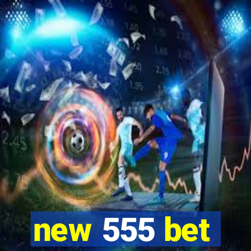 new 555 bet