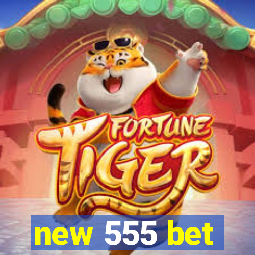 new 555 bet