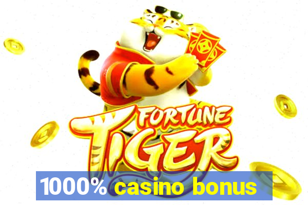 1000% casino bonus