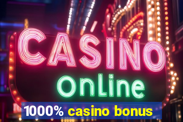 1000% casino bonus