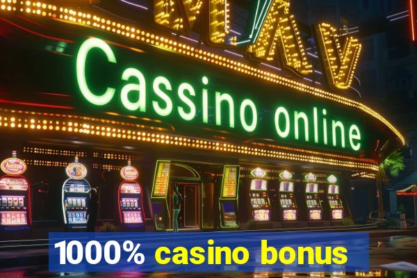 1000% casino bonus