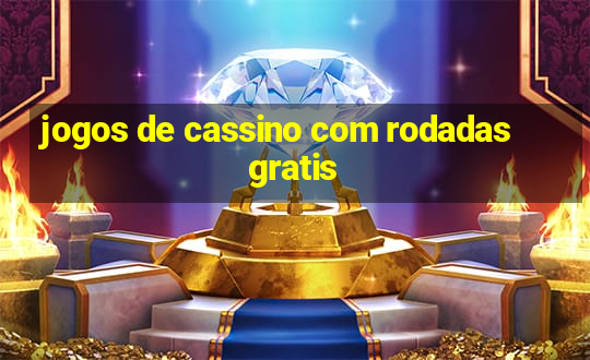 jogos de cassino com rodadas gratis