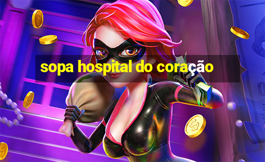 sopa hospital do coração