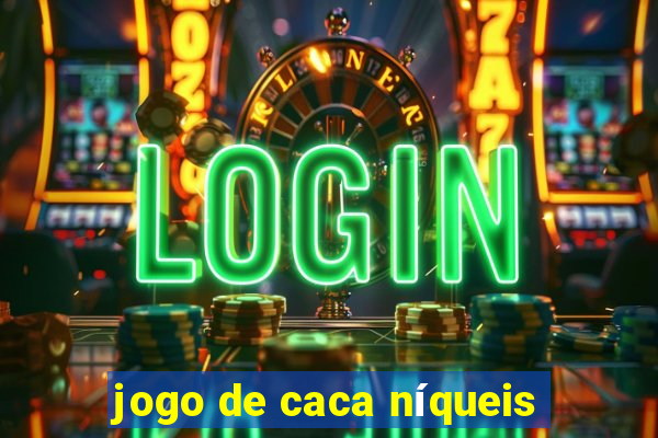 jogo de caca níqueis