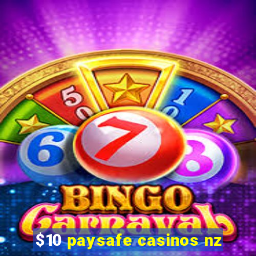 $10 paysafe casinos nz