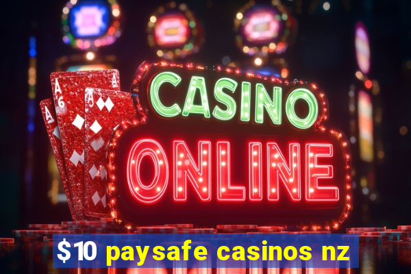 $10 paysafe casinos nz