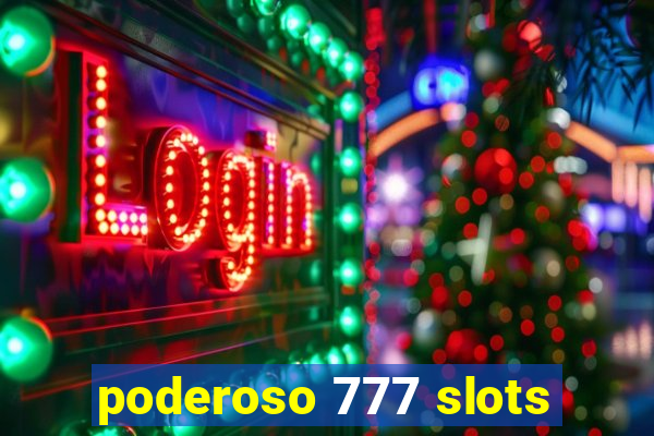 poderoso 777 slots