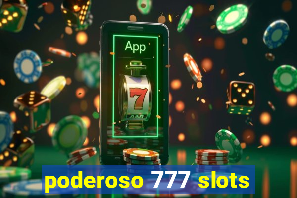 poderoso 777 slots