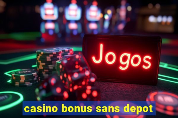 casino bonus sans depot