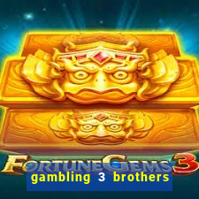 gambling 3 brothers bistro and casino