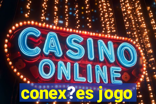 conex?es jogo