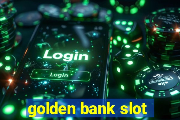 golden bank slot