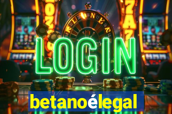 betanoélegal