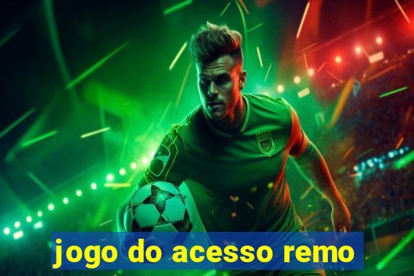 jogo do acesso remo