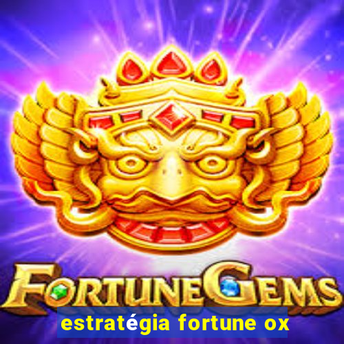 estratégia fortune ox