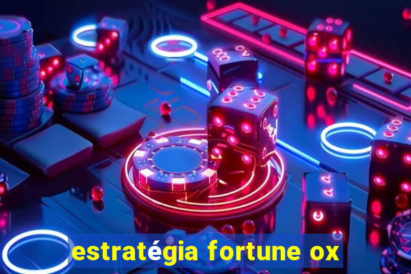 estratégia fortune ox