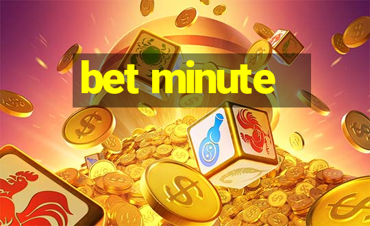 bet minute