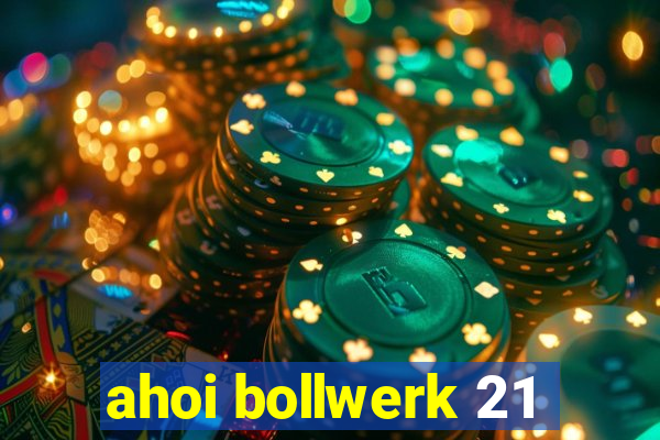 ahoi bollwerk 21