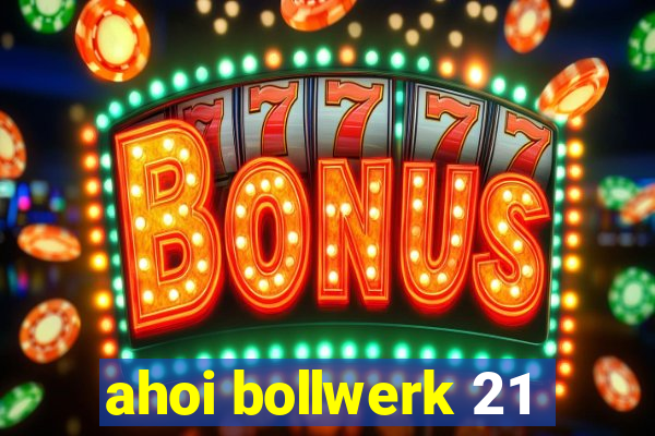 ahoi bollwerk 21