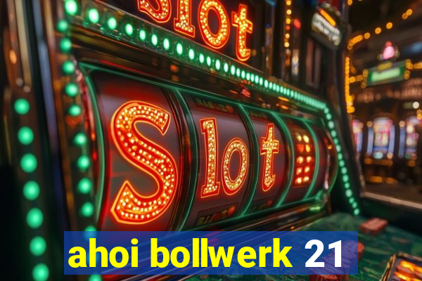 ahoi bollwerk 21