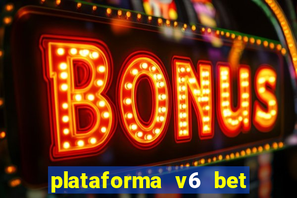 plataforma v6 bet paga mesmo