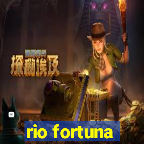 rio fortuna