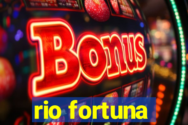 rio fortuna