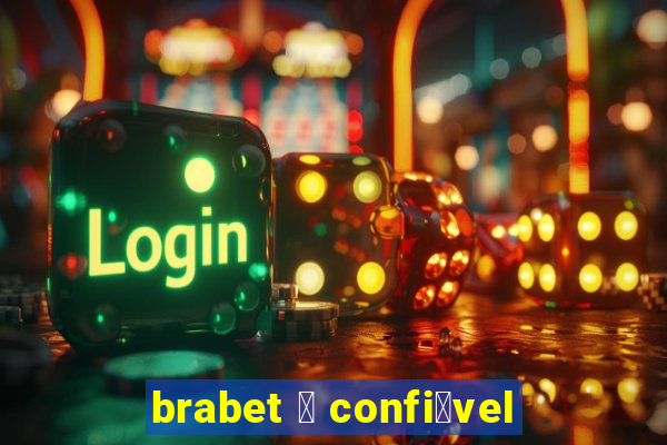 brabet 茅 confi谩vel