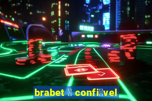 brabet 茅 confi谩vel