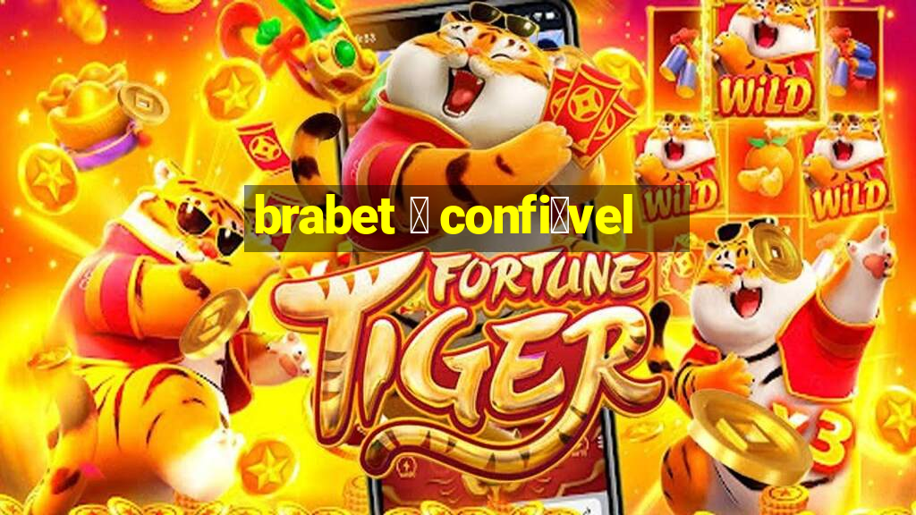 brabet 茅 confi谩vel