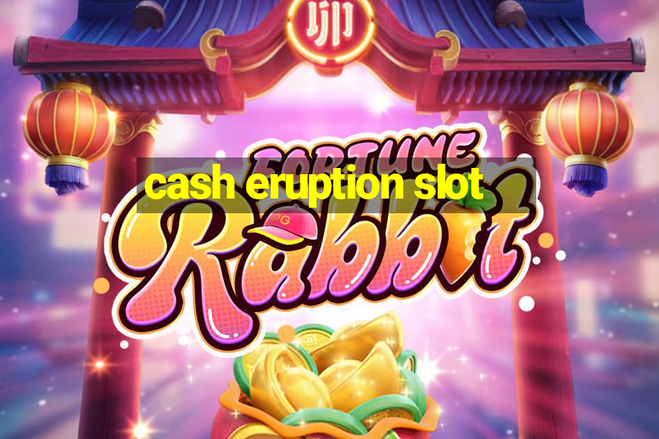 cash eruption slot