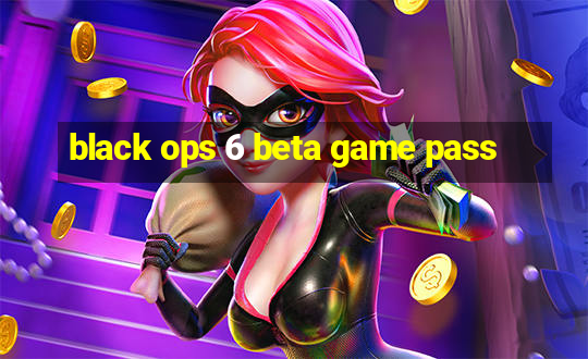 black ops 6 beta game pass