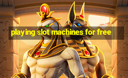 playing slot machines for free