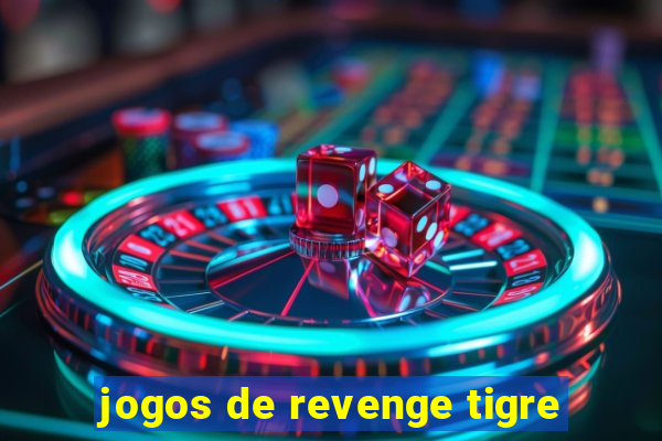 jogos de revenge tigre