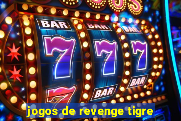 jogos de revenge tigre