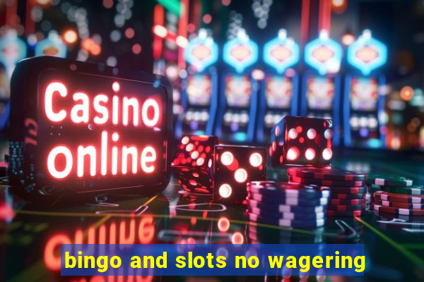 bingo and slots no wagering